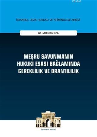 Meşru Savunmanın Hukuki Esası Bağlamında Gereklilik ve Orantılılık; İs