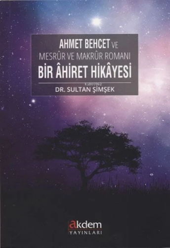 Ahmet Behcet ve Mesrur ve Makrur Romanı Bir Ahiret Hikayesi | Sultan Ş