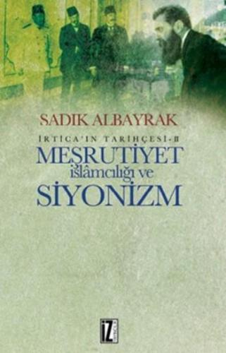 Meşrutiyet İslamcılığı Ve Siyonizm; İrtica'nın Tarihçesi-II | Sadık Al