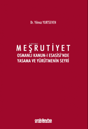 Meşrutiyet ;Osmanlı Kanun-ı Esasisi'nde Yasama ve Yürütmenin Seyri | Y