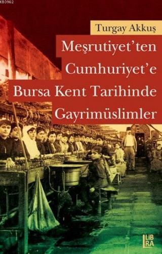 Meşrutiyet'ten Cumhuriyet'e Bursa Kent Tarihinde Gayrimüslimler | Turg