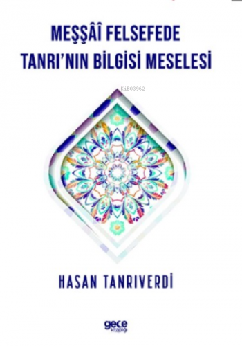 Meşşfü Felsefede Tanrı'nın Bilgisi Meselesi | Hasan Tanrıverdi | Gece 