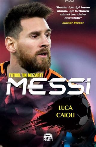 Messi - Futbol'un Mozart'ı | Luca Caioli | Martı Yayınları