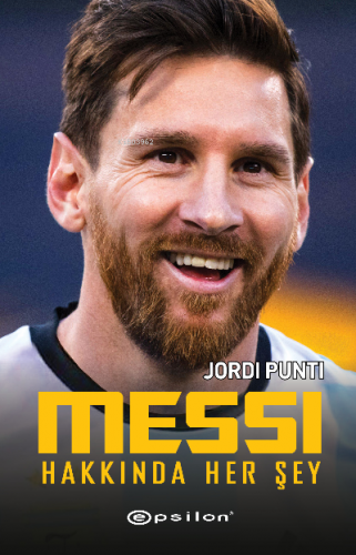 Messi Hakkında Her Şey | Jordi Punti | Epsilon Yayınevi