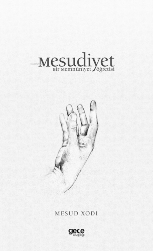 Mesudiyet;Bir Memnuniyet Öğretisi | Mesud Xodi | Gece Kitaplığı Yayınl