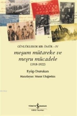 Meşum Mütareke ve Meşru Mücadele (1918 - 1922); Günlüklerde Bir Ömür 5