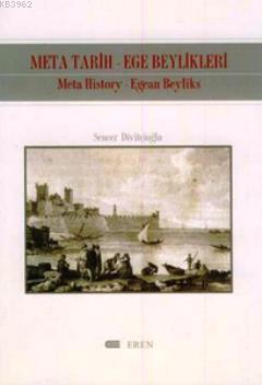 Meta Tarih-Ege Beylikleri; Meta History-Egean Beyliks | Sencer Divitçi