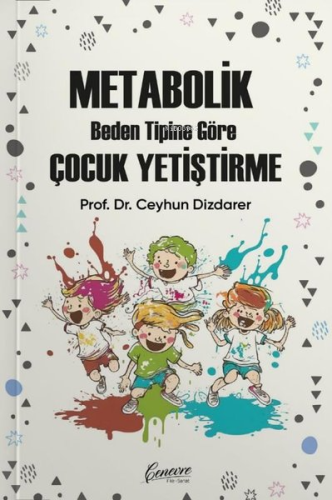 Metabolik Beden Tipine Göre Çocuk Yetiştirme | Ceyhun Dizdarer | Cenev