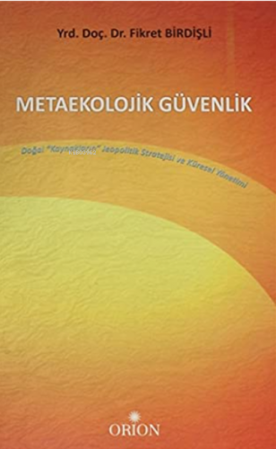 Metaekolojik Güvenlik;Doğal Kaynakların Jeopolitik Stratejisi ve Küres