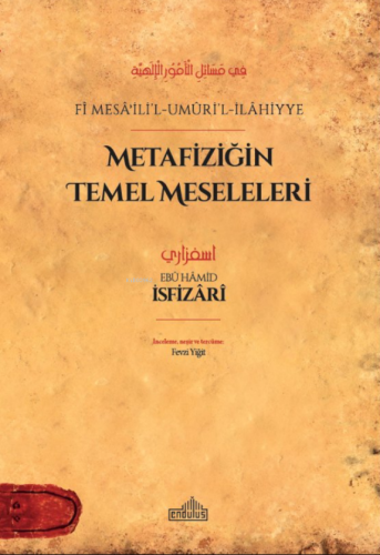 Metafiziğin Temel Meseleleri;Fî Mesâʾili’l-Umûri’l-İlâhiyye | Ebû Hâmi