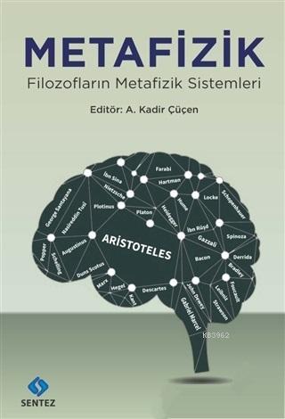 Metafizik; Filozofların Metafizik Sistemleri | A. Kadir Çüçen | Sentez