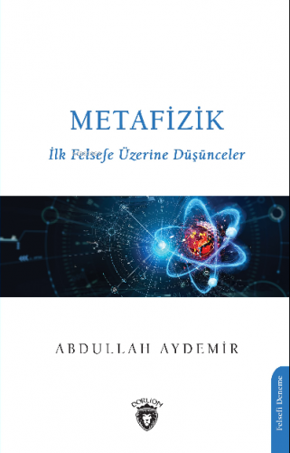 Metafizik İlk Felsefe Üzerine Düşünceler | Abdullah Aydemir | Dorlion 