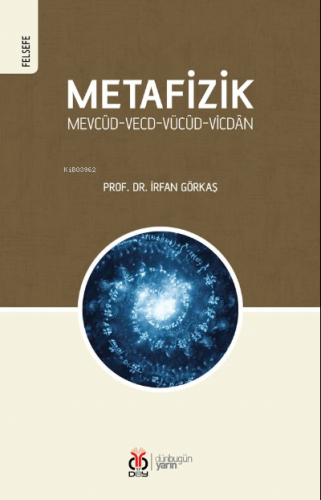 Metafizik Mevcûd-Vecd-Vücûd-Vicdân | İrfan Görkaş | DBY Yayınları