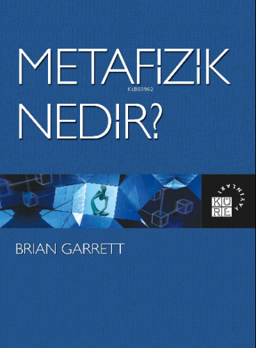 Metafizik Nedir? | Brian Garrett | Küre Yayınları