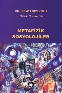 Metafizik Sosyolojiler | Hikmet Kıvılcımlı | Sosyal İnsan Yayınları