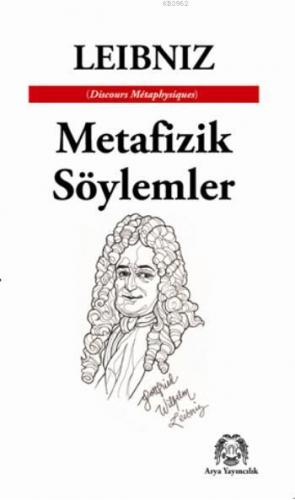 Metafizik Söylemler | Leibniz | Arya Yayıncılık