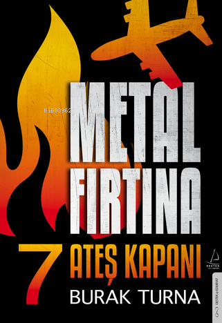 Metal Fırtına 7;Ateş Kapanı | Burak Turna | Destek Yayınları