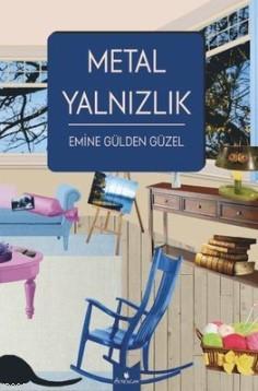 Metal Yalnızlık | Emine Gülden Güzel | Serencam Yayınları