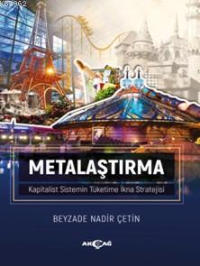 Metalaştırma; Kapitalist Sistemin Tüketime İkna Stratejisi | Beyzade N