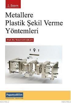 Metallere Plastik Şekil Verme Yöntemleri | Temel Savaşkan | Papatya Bi