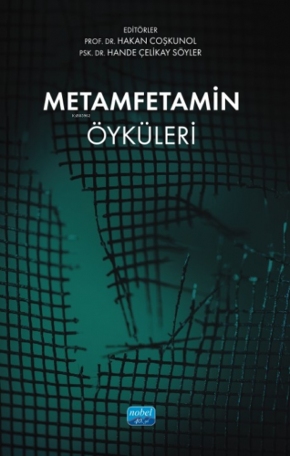 Metamfetamin Öyküleri | Hakan Coşkunol | Nobel Akademik Yayıncılık