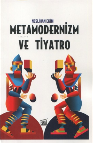 Metamodernizm ve Tiyatro | Neslihan Ekim | Filtresiz Kitap