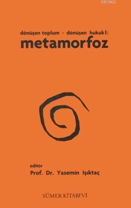 Metamorfoz; Dönüşen Toplum - Dönüşen Hukuk 1 | Yasemin Işıktaç | Sümer