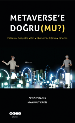 Metaverse’e Doğru (Mu?) | Cengiz Kanık | Hece Yayınları