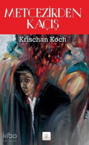 Metcezirden Kaçış | Krischan Koch | Kyrhos Kitap