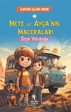 Mete ve Ayça'nın Maceraları ;Sevgi Yolculuğu (8+Yaş) | İlknur İşçan Ka