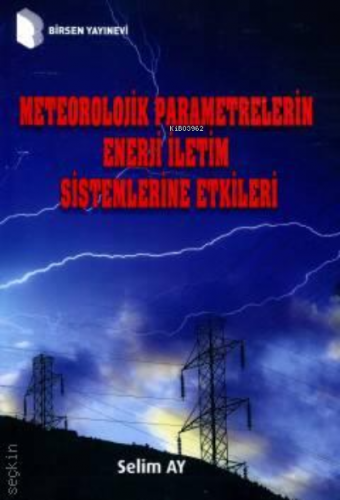 Meteorolojik Parametrelerin Enerji İletim Sistemlerine Etkileri | Seli