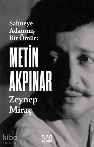 Metin Akpınar: Sahneye Adanmış Bir Ömür | Zeynep Miraç Taner | Mundi