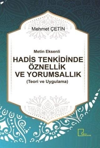 Metin Eksenli Hadis Tenkidinde Öznellik ve Yorumsallık Teori ve Uygula