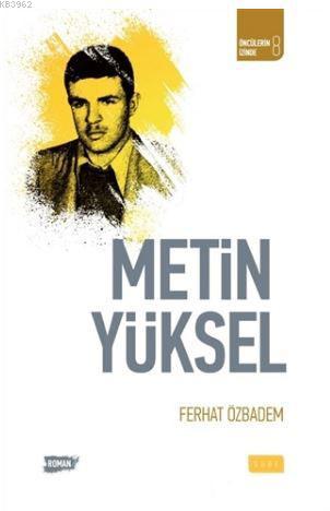 Metin Yüksel; Öncülerin İzinde 8 | Ferhat Özbadem | Sude Yayınları