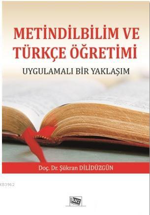 Metindilbilim ve Türkçe Öğretimi; Uygulamalı Bir Yaklaşım | Şükran Dil