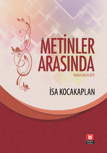 Metinler Arasında (Makaleler) | İsa Kocakaplan | Tedev Yayınları