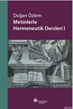 Metinlerle Hermeneutik Dersleri-1 | Doğan Özlem | Notos Kitap