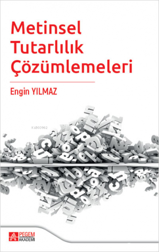 Metinsel Tutarlılık Çözümlemeleri | Engin Yılmaz | Pegem Akademi Yayın