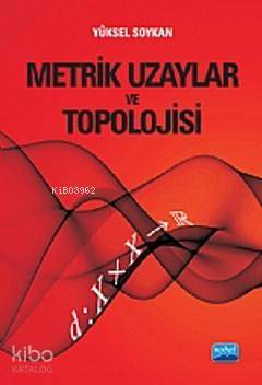 Metrik Uzaylar ve Topolojisi | Yüksel Soykan | Nobel Akademik Yayıncıl