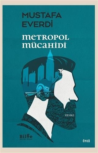 Metropol Mücahidi | Mustafa Everdi | Bilge Kültür Sanat