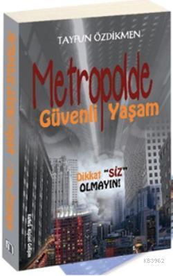 Metropolde Güvenli Yaşam; Dikkat | Tayfun Özdikmen | Kanes Yayınları