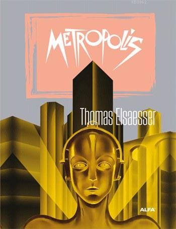 Metropolis | Thomas Elsaesser | Alfa Basım Yayım Dağıtım