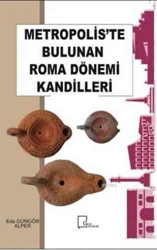 Metropolis'te Bulunan Roma Dönemi Kandilleri | Eda Güngör Alper | Gece