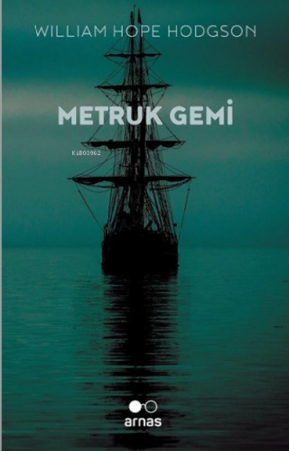 Metruk Gemi | William Hope Hodgson | Arnas