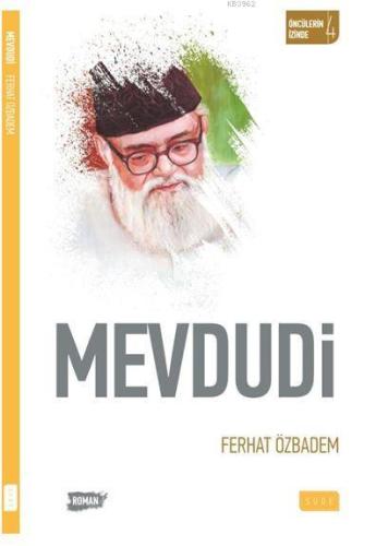 Mevdudi; Öncülerin İzinde - 4 | Ferhat Özbadem | Sude Yayınları