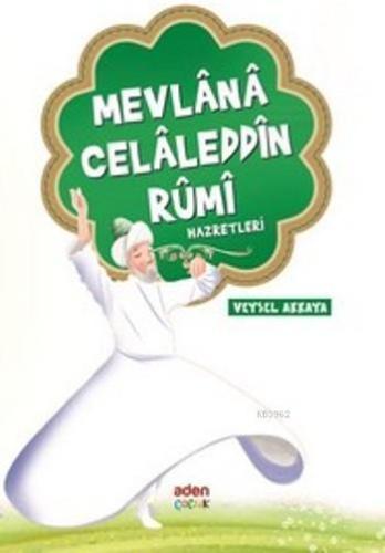 Mevlana Celaleddin Rumi Hazretleri | Veysel Akkaya | Aden Yayınları