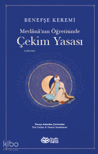 Mevlana’nın Öğretisinde Çekim Yasası | Benefşe Keremi | Önsöz Yayıncıl