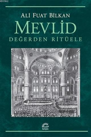 Mevlid - Değerden Ritüele | Ali Fuat Bilkan | İletişim Yayınları