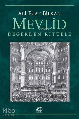 Mevlid - Değerden Ritüele | Ali Fuat Bilkan | İletişim Yayınları