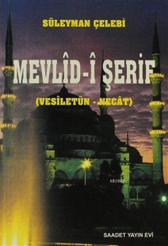 Mevlîd-î Şerif; Vesîletün - Necât | Süleyman Çelebi | Saadet Yayınevi